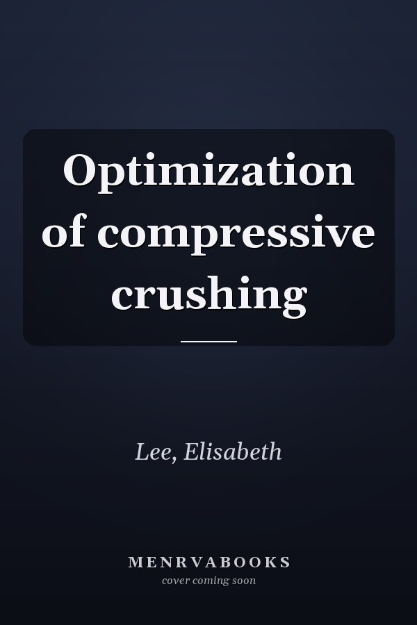 Optimization of compressive crushing
