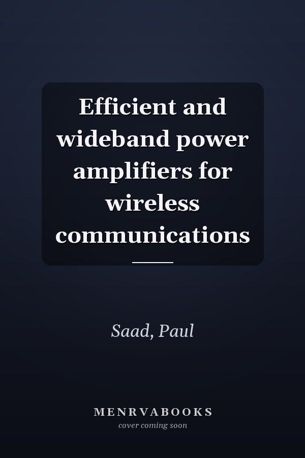 Efficient and wideband power amplifiers for wireless communications