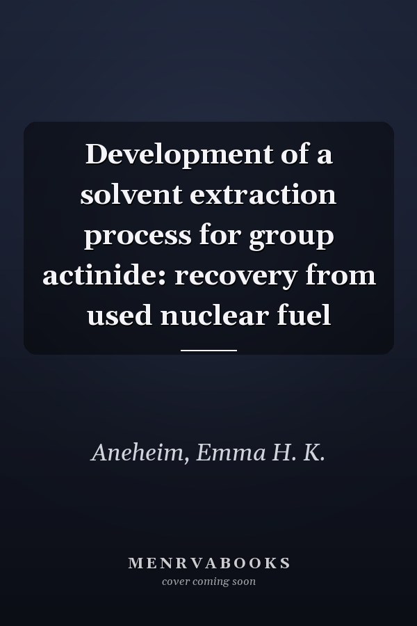 Development of a solvent extraction process for group actinide: recovery from used nuclear fuel