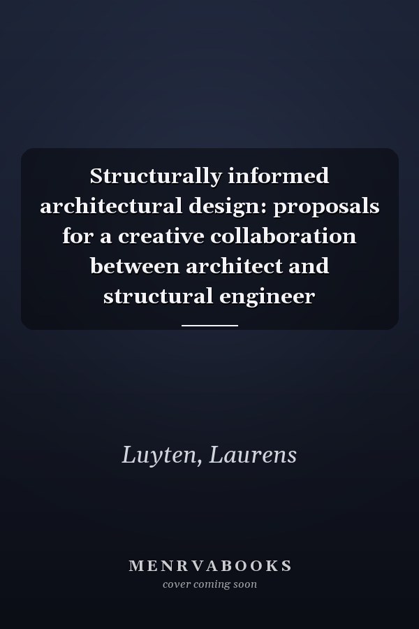 Structurally informed architectural design: proposals for a creative collaboration between architect and structural engineer