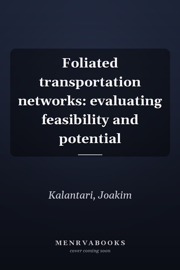 Foliated transportation networks: evaluating feasibility and potential