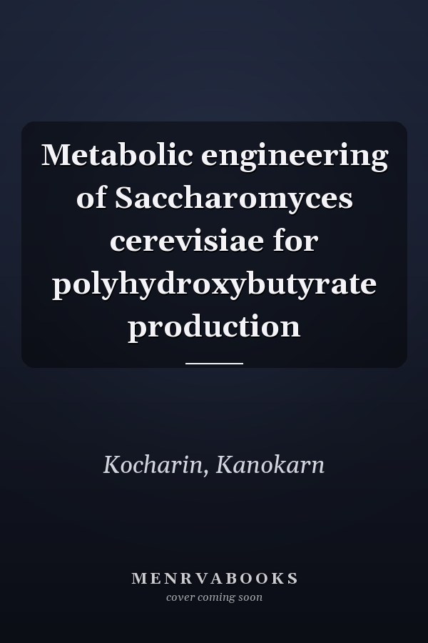Metabolic engineering of Saccharomyces cerevisiae for polyhydroxybutyrate production