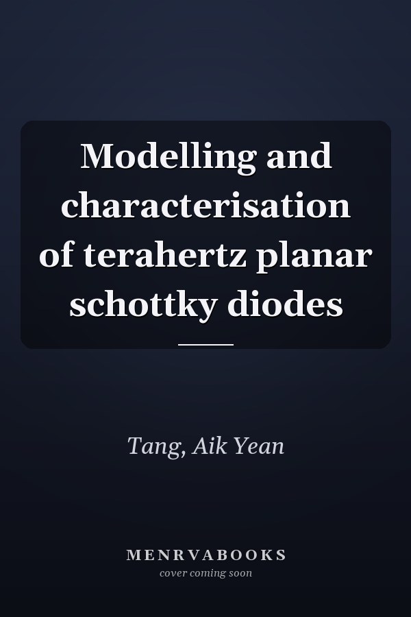 Modelling and characterisation of terahertz planar schottky diodes