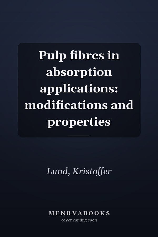 Pulp fibres in absorption applications: modifications and properties