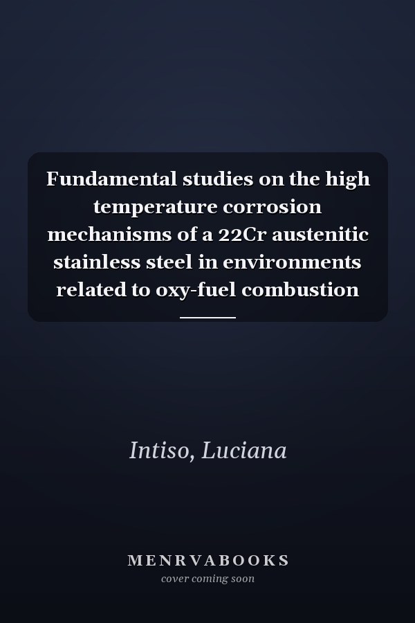 Fundamental studies on the high temperature corrosion mechanisms of a 22Cr austenitic stainless steel in environments related to oxy-fuel combustion