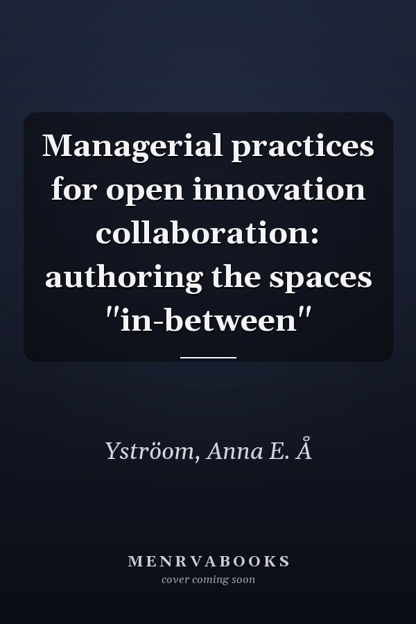 Managerial practices for open innovation collaboration: authoring the spaces "in-between"