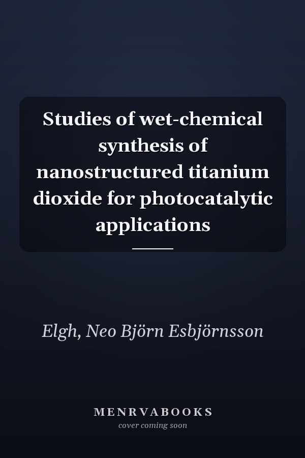 Studies of wet-chemical synthesis of nanostructured titanium dioxide for photocatalytic applications