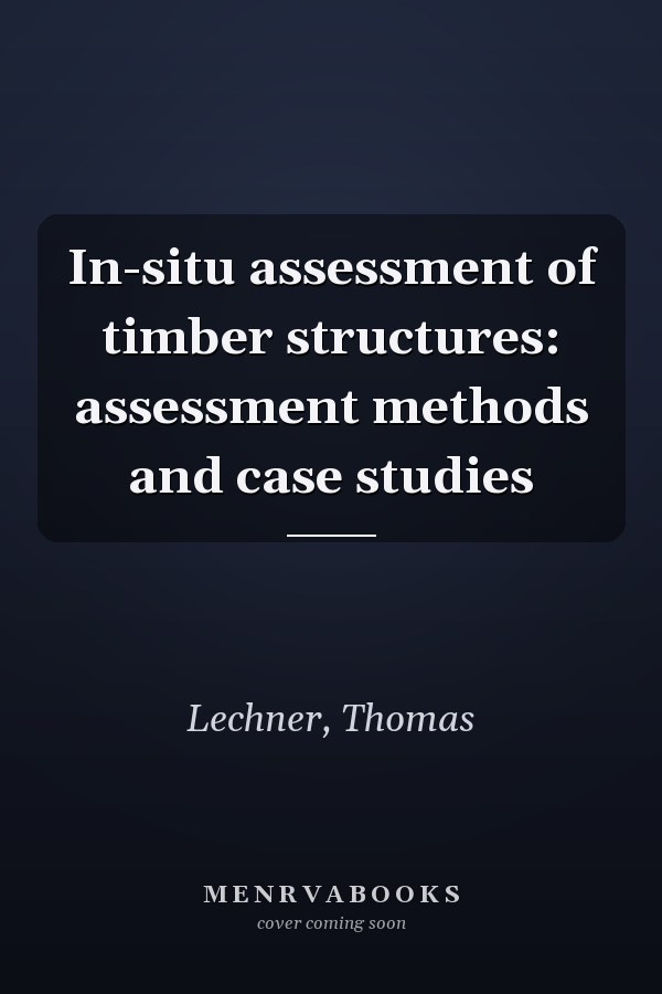 In-situ assessment of timber structures: assessment methods and case studies