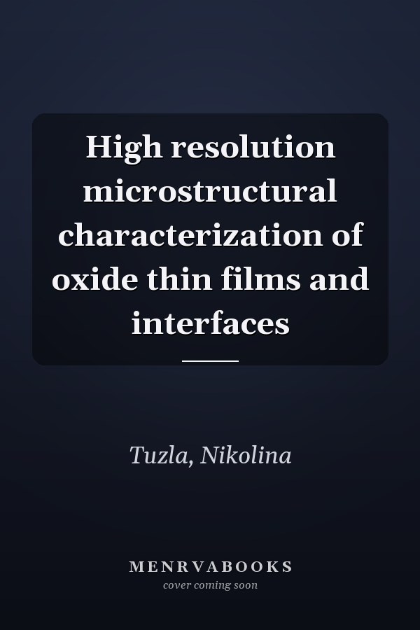 High resolution microstructural characterization of oxide thin films and interfaces