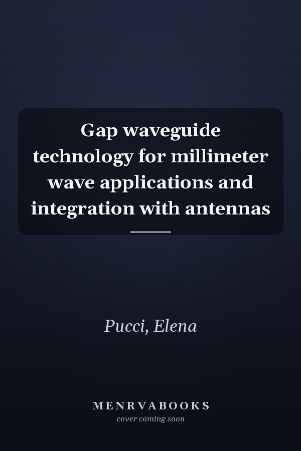 Gap waveguide technology for millimeter wave applications and integration with antennas