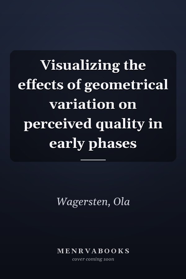 Visualizing the effects of geometrical variation on perceived quality in early phases