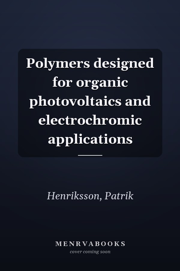 Polymers designed for organic photovoltaics and electrochromic applications