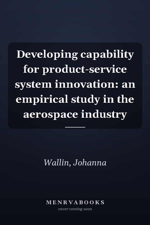 Developing capability for product-service system innovation: an empirical study in the aerospace industry
