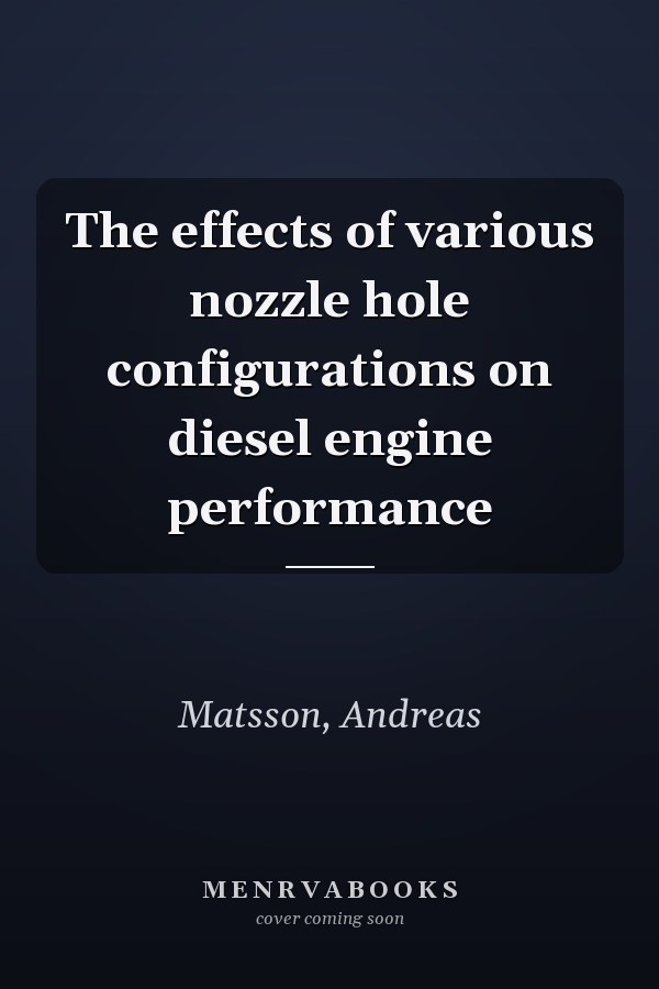 The effects of various nozzle hole configurations on diesel engine performance