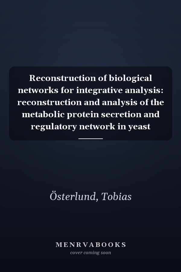 Reconstruction of biological networks for integrative analysis: reconstruction and analysis of the metabolic protein secretion and regulatory network in yeast