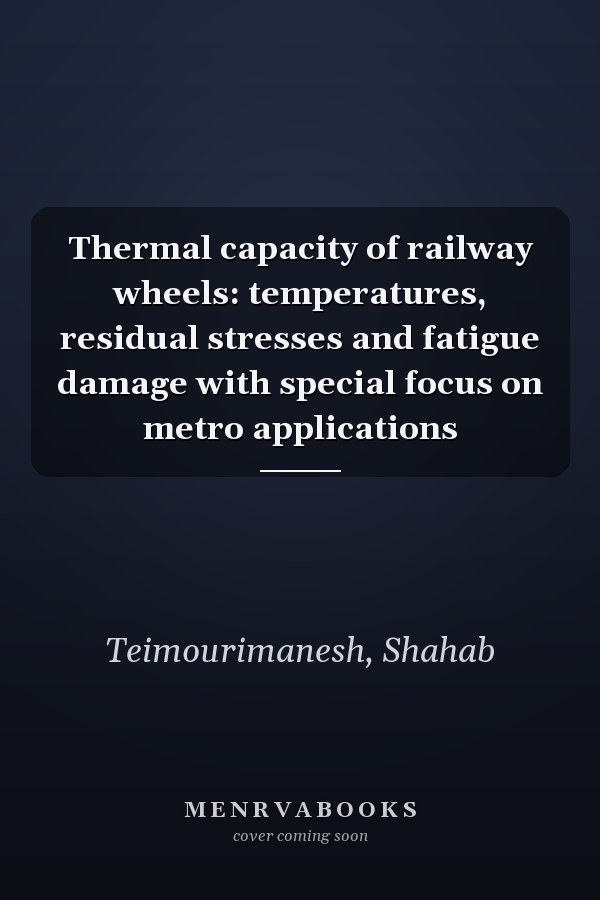 Thermal capacity of railway wheels: temperatures, residual stresses and fatigue damage with special focus on metro applications