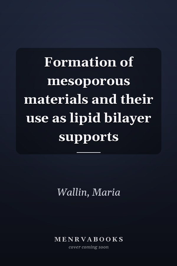 Formation of mesoporous materials and their use as lipid bilayer supports
