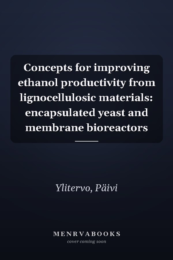 Concepts for improving ethanol productivity from lignocellulosic materials: encapsulated yeast and membrane bioreactors