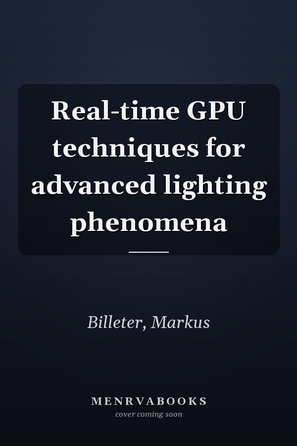 Real-time GPU techniques for advanced lighting phenomena