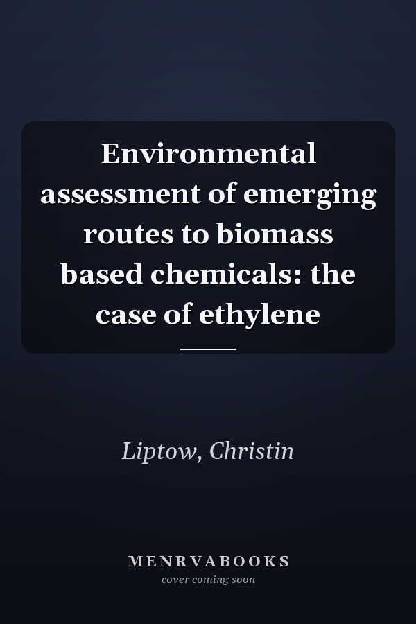 Environmental assessment of emerging routes to biomass based chemicals: the case of ethylene