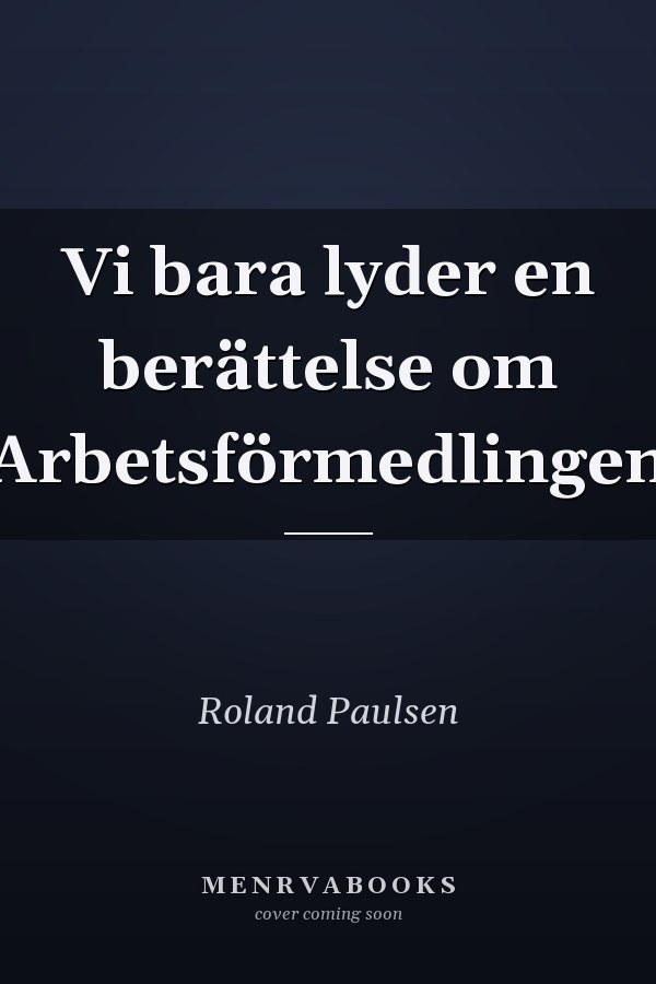 Vi bara lyder en berättelse om Arbetsförmedlingen