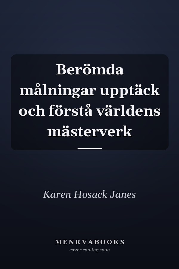 Berömda målningar upptäck och förstå världens mästerverk