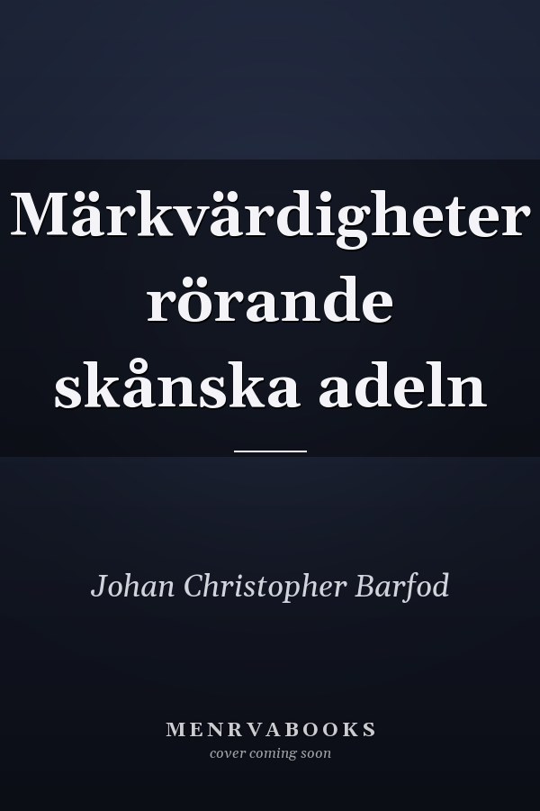 Märkvärdigheter rörande skånska adeln