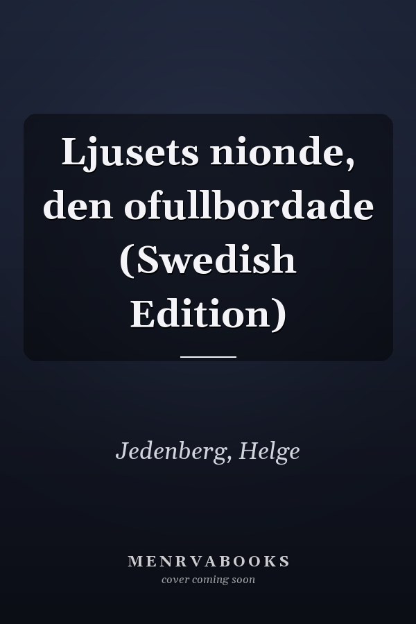 Ljusets nionde, den ofullbordade (Swedish Edition)