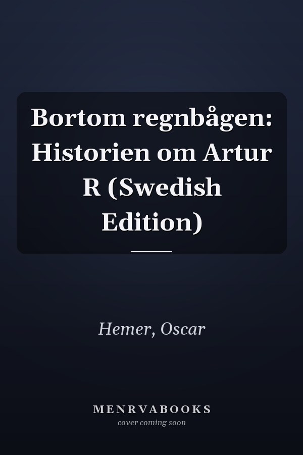 Bortom regnbågen: Historien om Artur R (Swedish Edition)