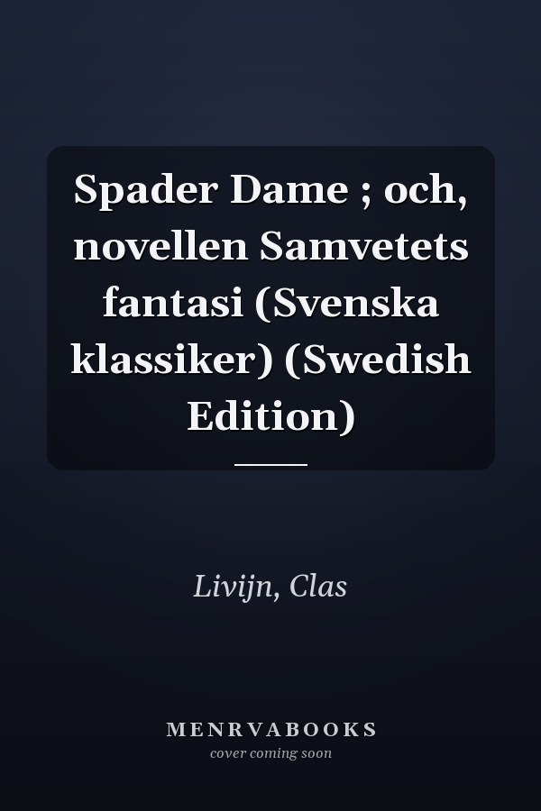 Spader Dame ; och, novellen Samvetets fantasi (Svenska klassiker) (Swedish Edition)