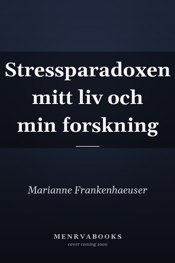 Stressparadoxen mitt liv och min forskning