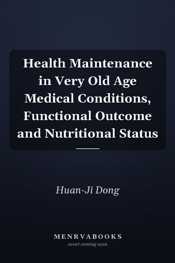 Health Maintenance in Very Old Age Medical Conditions, Functional Outcome and Nutritional Status