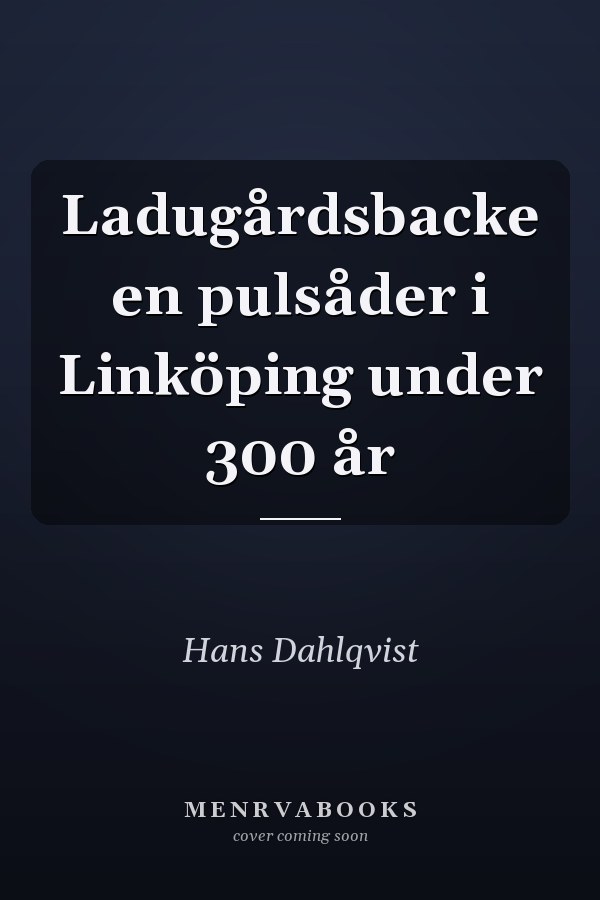 Ladugårdsbacke en pulsåder i Linköping under 300 år