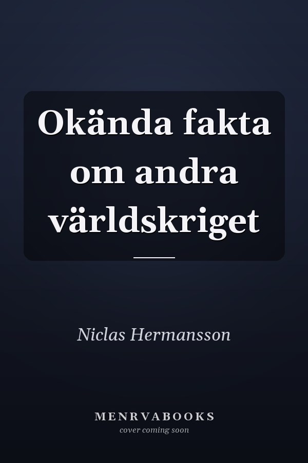 Okända fakta om andra världskriget