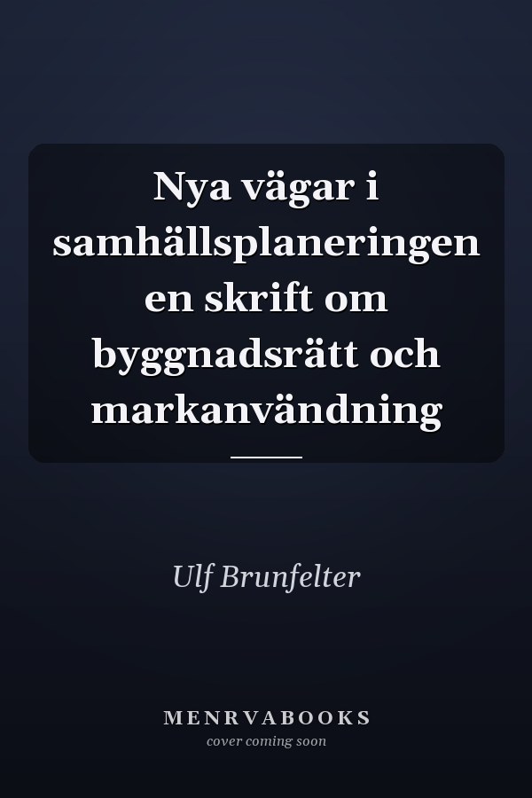 Nya vägar i samhällsplaneringen en skrift om byggnadsrätt och markanvändning