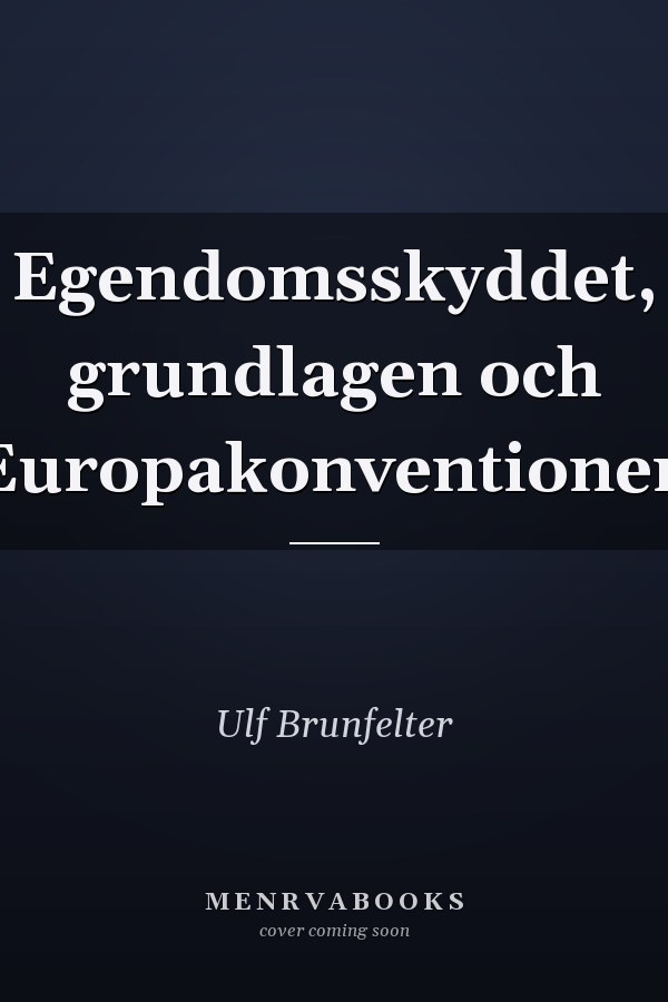 Egendomsskyddet, grundlagen och Europakonventionen