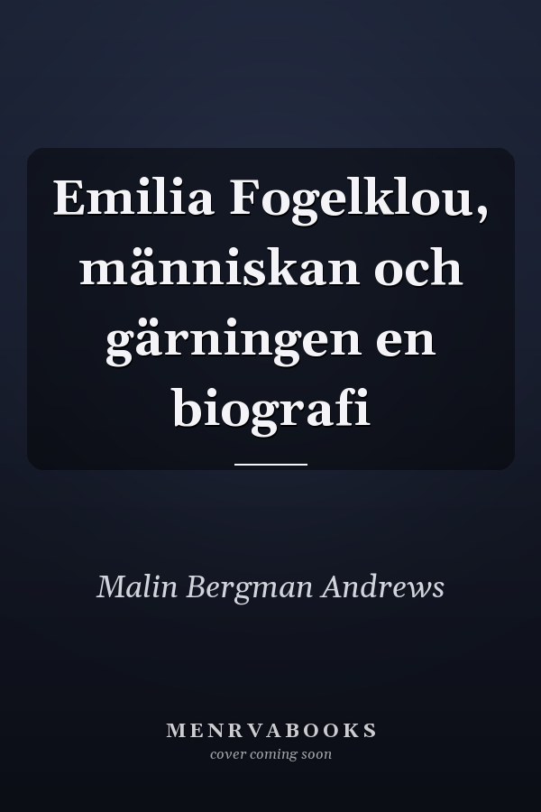 Emilia Fogelklou, människan och gärningen en biografi