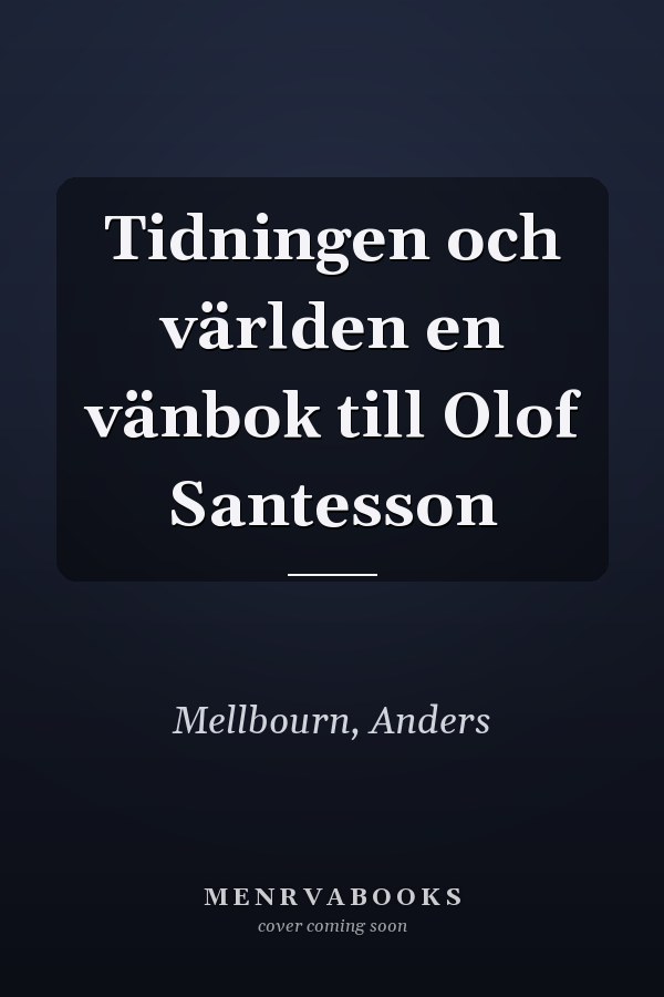 Tidningen och världen en vänbok till Olof Santesson