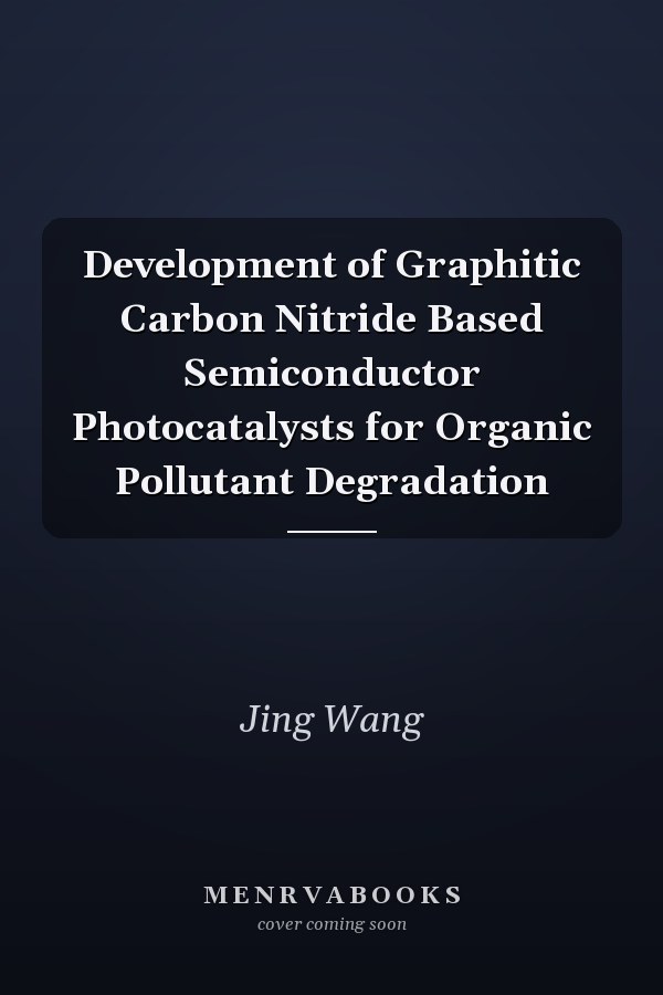 Development of Graphitic Carbon Nitride Based Semiconductor Photocatalysts for Organic Pollutant Degradation