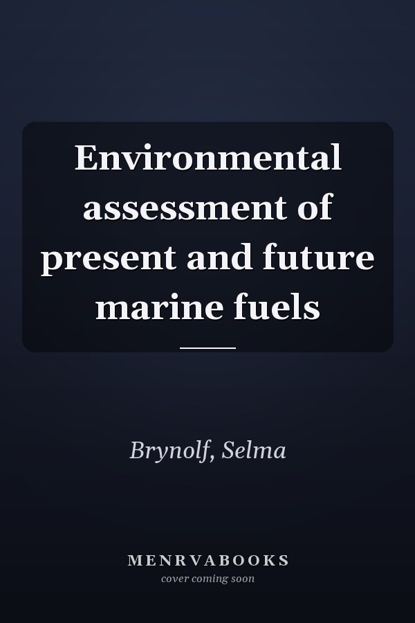 Environmental assessment of present and future marine fuels
