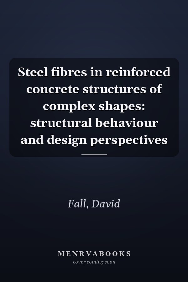 Steel fibres in reinforced concrete structures of complex shapes: structural behaviour and design perspectives
