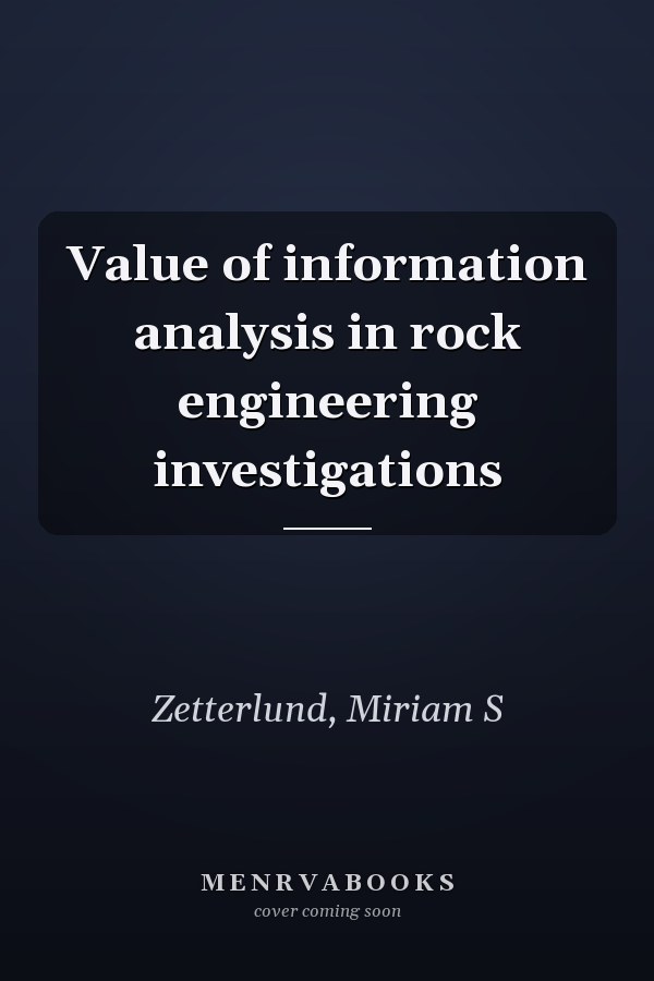 Value of information analysis in rock engineering investigations