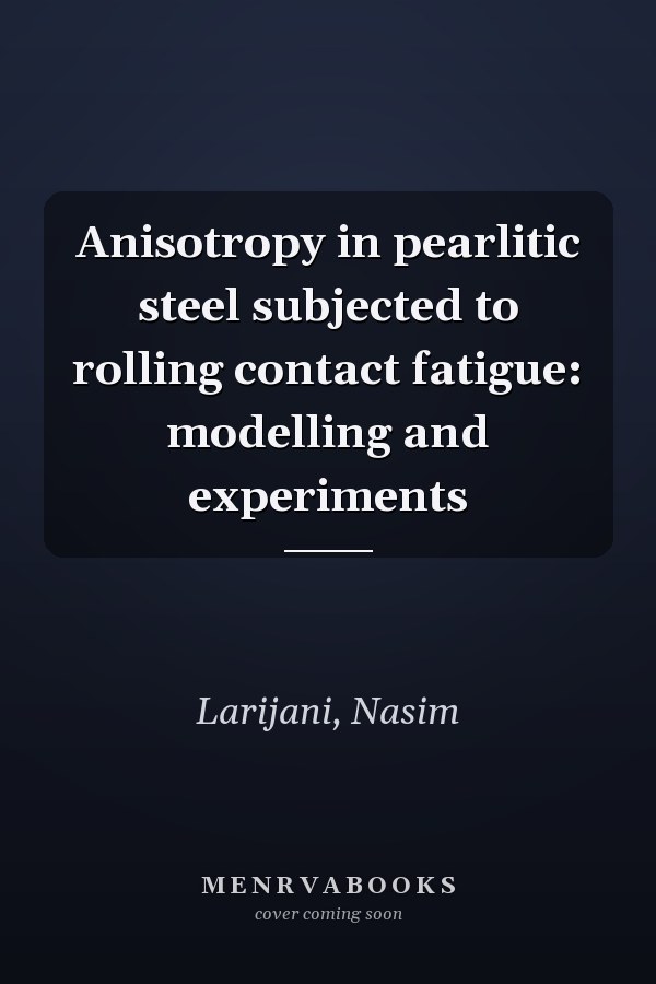 Anisotropy in pearlitic steel subjected to rolling contact fatigue: modelling and experiments