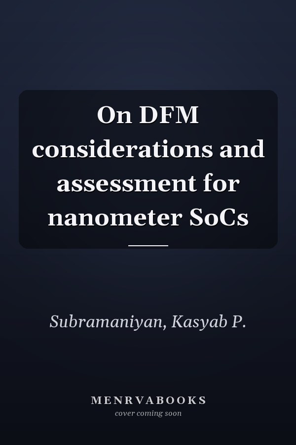 On DFM considerations and assessment for nanometer SoCs