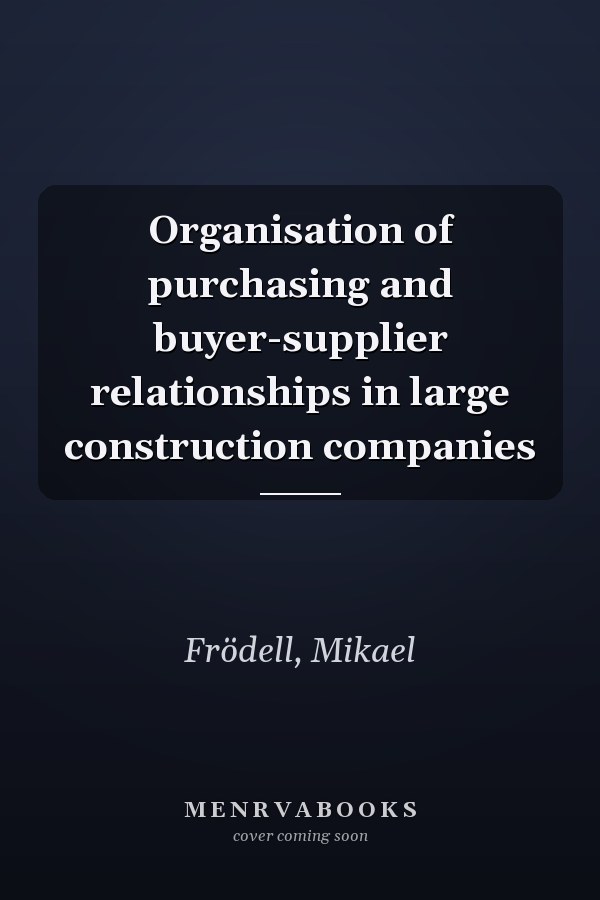 Organisation of purchasing and buyer-supplier relationships in large construction companies
