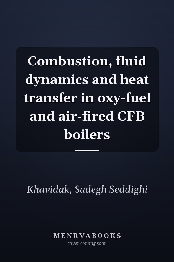 Combustion, fluid dynamics and heat transfer in oxy-fuel and air-fired CFB boilers