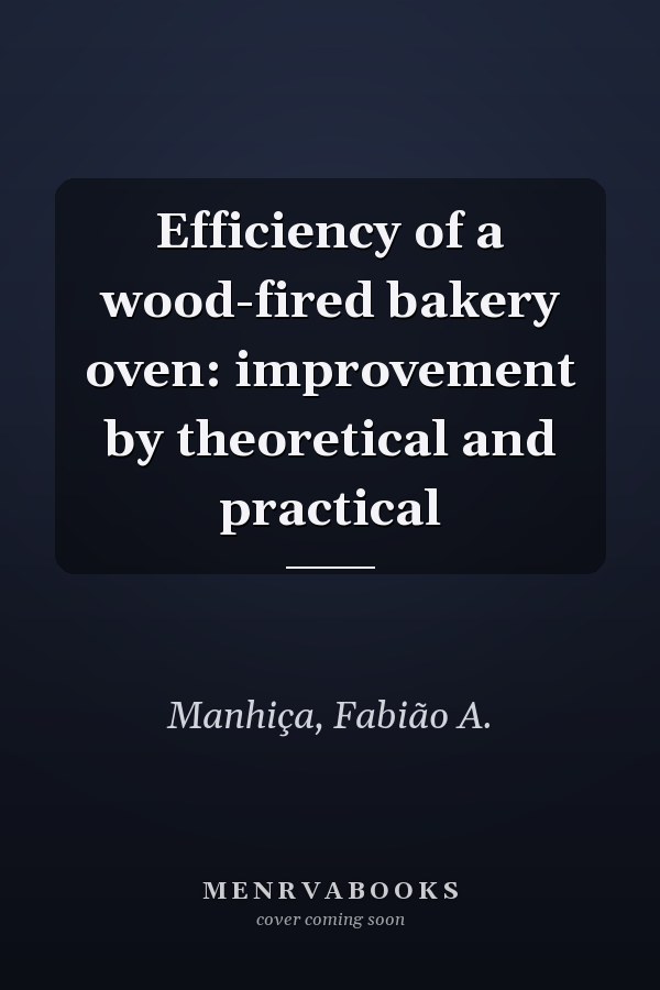 Efficiency of a wood-fired bakery oven: improvement by theoretical and practical