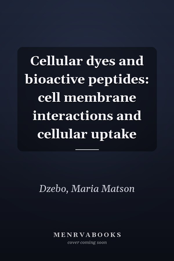 Cellular dyes and bioactive peptides: cell membrane interactions and cellular uptake