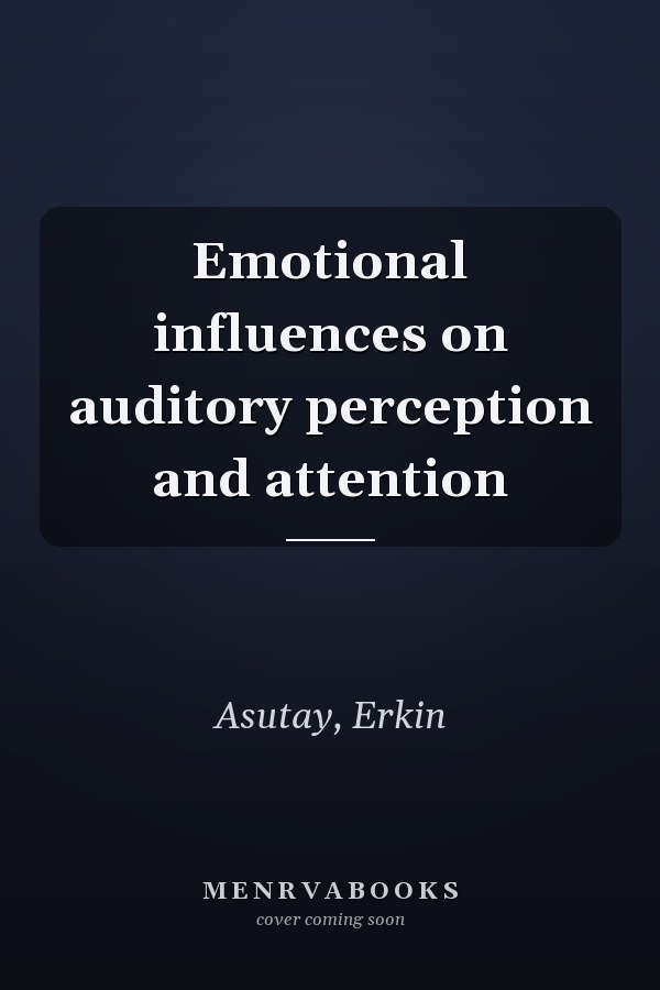 Emotional influences on auditory perception and attention