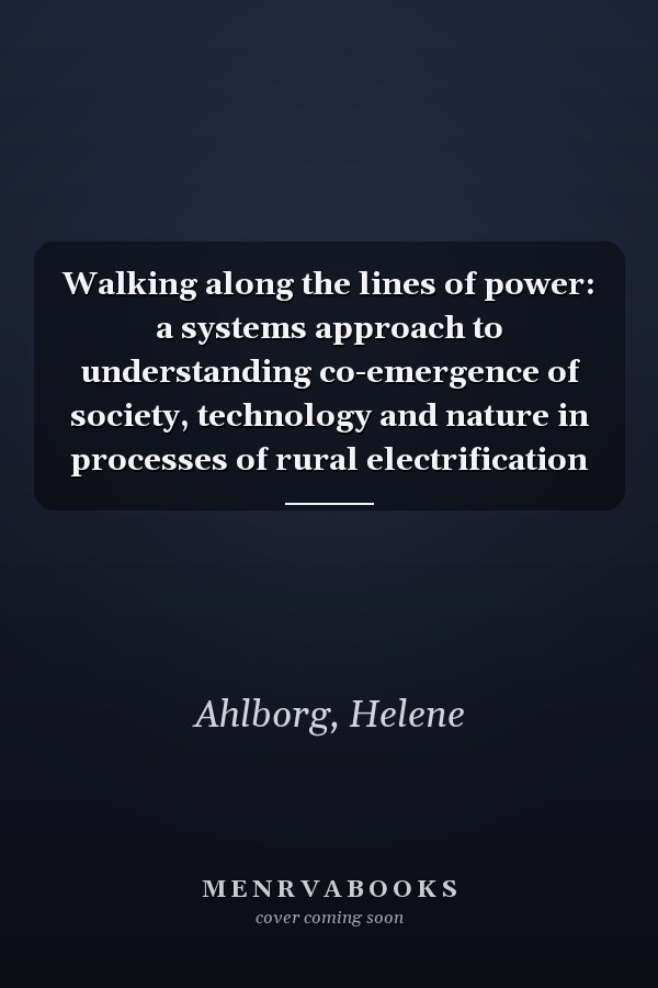 Walking along the lines of power: a systems approach to understanding co-emergence of society, technology and nature in processes of rural electrification